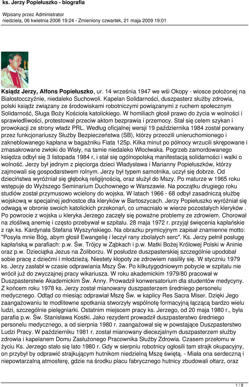 W homiliach głosił prawo do życia w wolności i sprawiedliwości, protestował przeciw aktom bezprawia i przemocy. Stał się celem szykan i prowokacji ze strony władz PRL.