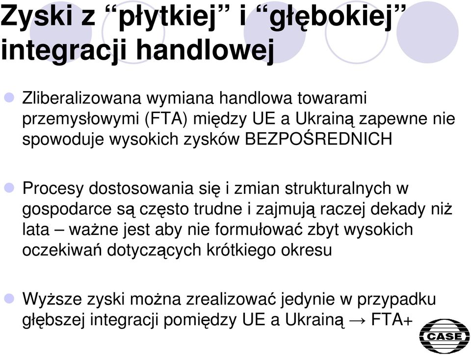 gospodarce są często trudne i zajmują raczej dekady niŝ lata waŝne jest aby nie formułować zbyt wysokich oczekiwań