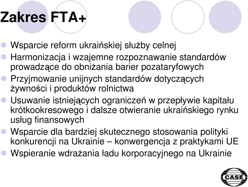 ograniczeń w przepływie kapitału krótkookresowego i dalsze otwieranie ukraińskiego rynku usług finansowych Wsparcie dla bardziej