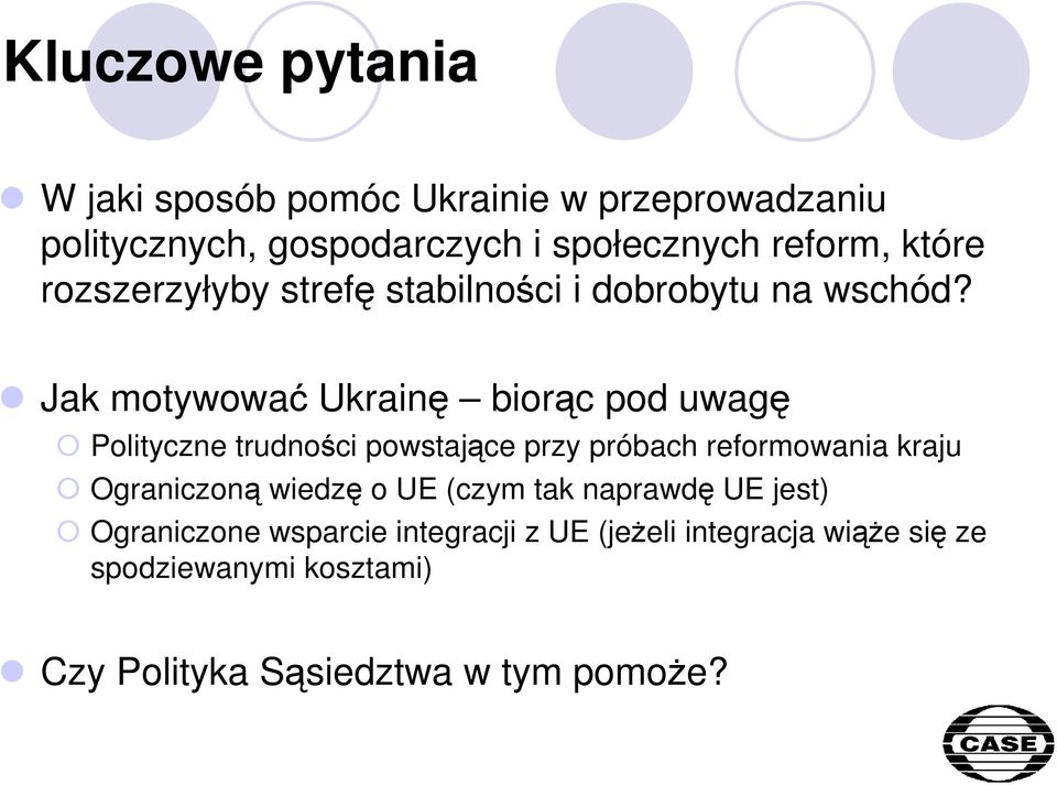 Jak motywować Ukrainę biorąc pod uwagę Polityczne trudności powstające przy próbach reformowania kraju Ograniczoną