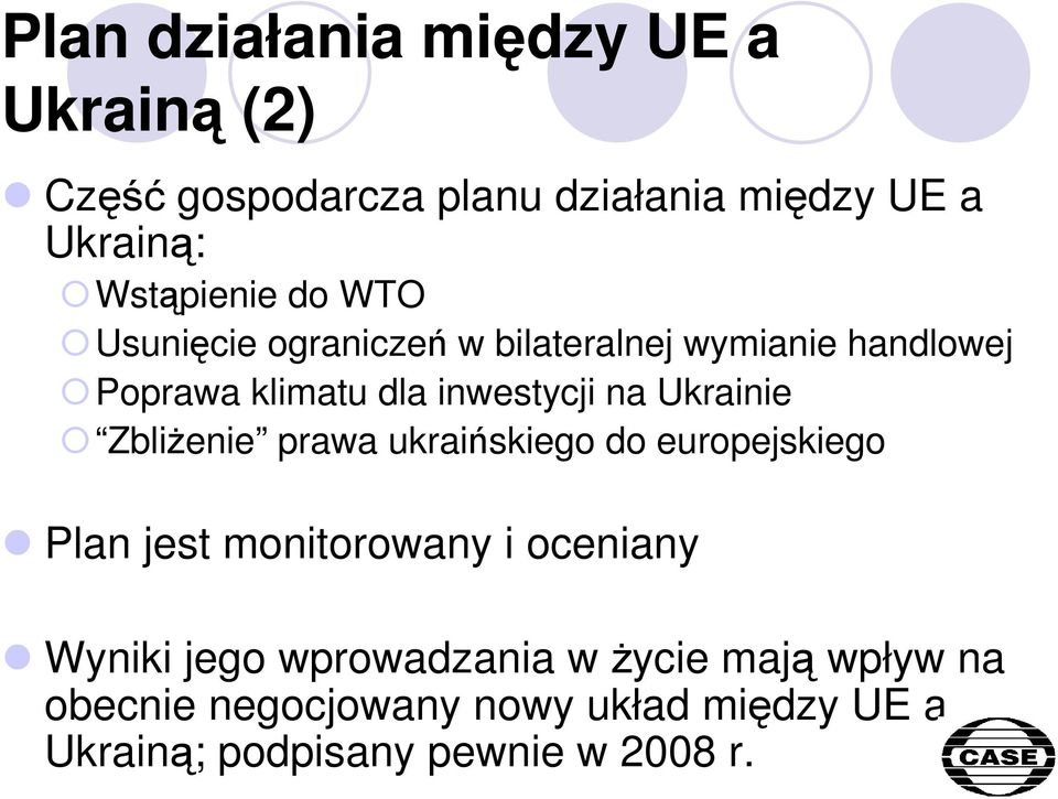 na Ukrainie ZbliŜenie prawa ukraińskiego do europejskiego Plan jest monitorowany i oceniany Wyniki jego