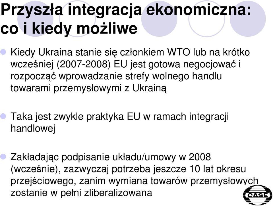 Taka jest zwykle praktyka EU w ramach integracji handlowej Zakładając podpisanie układu/umowy w 2008 (wcześnie),