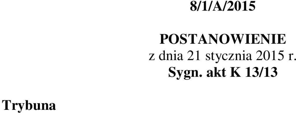 niejawnym w dniu 21 stycznia 2015 r., wniosku Rzecznika Praw Obywatelskich o zbadanie zgodności: 1) art. 4 1 ust. 3 ustawy z dnia 26 października 1982 r.