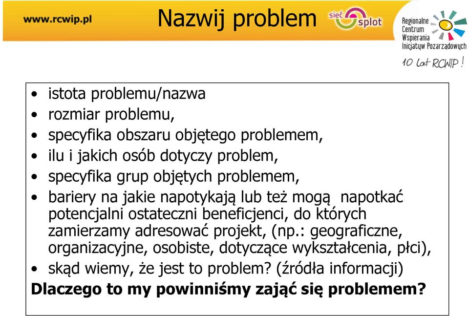 ostateczni beneficjenci, do których zamierzamy adresować projekt, (np.