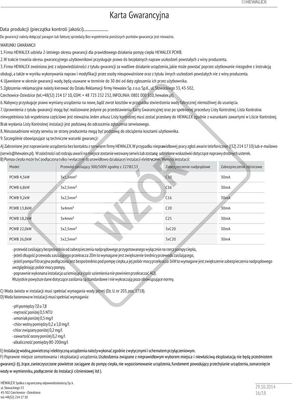 3. Firma HEWALEX zwolniona jest z odpowiedzialności z tytułu gwarancji za wadliwe działanie urządzenia, jakie może powstać poprzez użytkowanie niezgodne z instrukcją obsługi, a także w wyniku