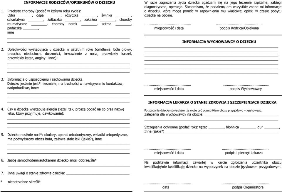 Dolegliwości występujące u dziecka w ostatnim roku (omdlenia, bóle głowy, brzucha, niedosłuch, duszności, krwawienie z nosa, przewlekły kaszel, przewlekły katar, anginy i inne): 3.