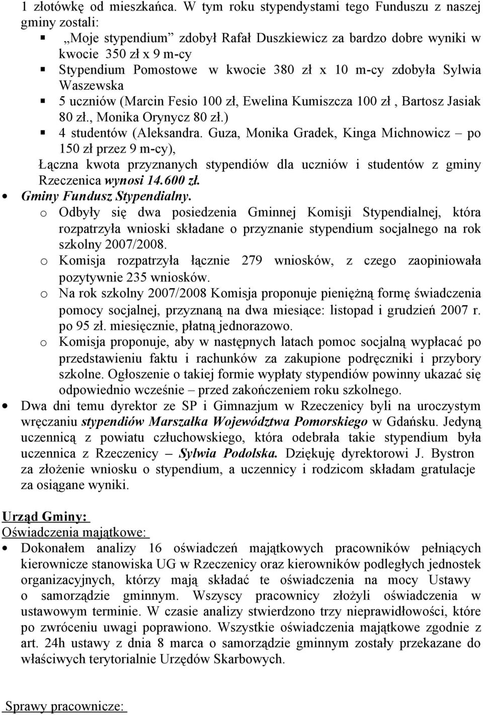 Sylwia Waszewska 5 uczniów (Marcin Fesi 100 zł, Ewelina Kumiszcza 100 zł, Bartsz Jasiak 80 zł., Mnika Orynycz 80 zł.) 4 studentów (Aleksandra.