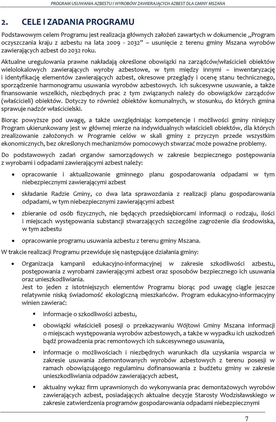 Aktualne uregulowania prawne nakładają określone obowiązki na zarządców/właścicieli obiektów wielolokalowych zawierających wyroby azbestowe, w tym między innymi inwentaryzację i identyfikację