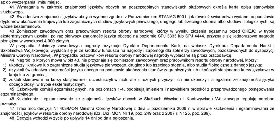 lub trzecego stopna albo studów flologcznych, są ważne beztermnowo. 43.