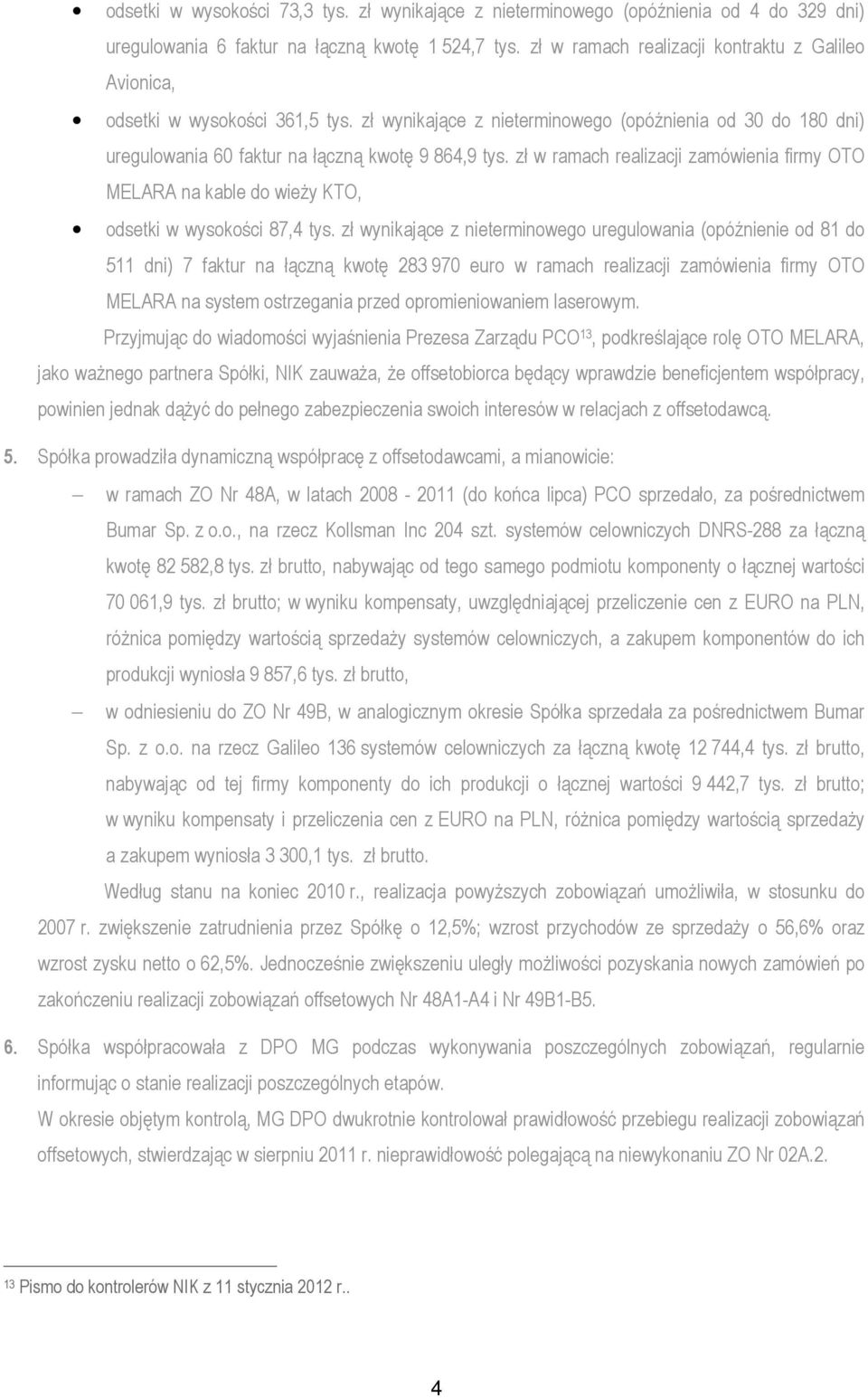 zł w ramach realizacji zamówienia firmy OTO MELARA na kable do wieży KTO, odsetki w wysokości 87,4 tys.