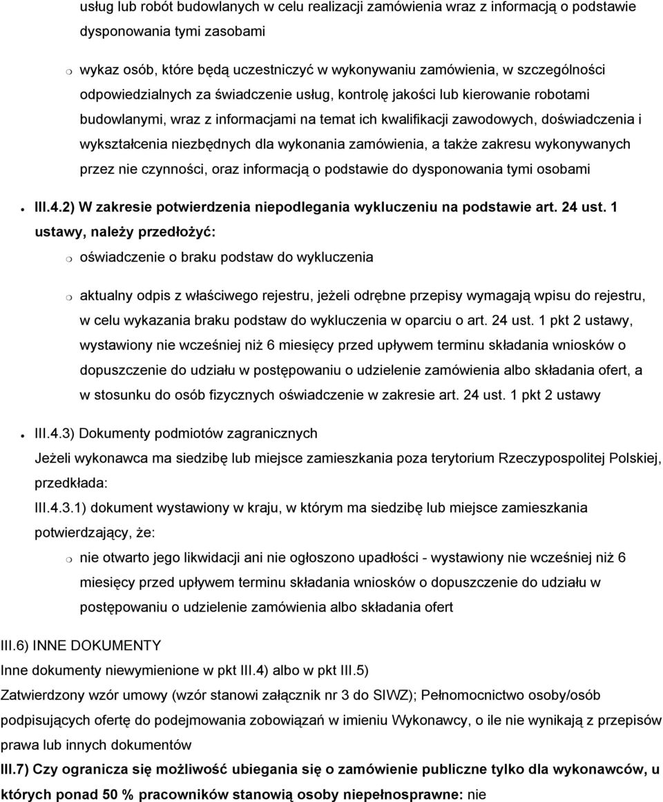 wykonania zamówienia, a także zakresu wykonywanych przez nie czynności, oraz informacją o podstawie do dysponowania tymi osobami III.4.