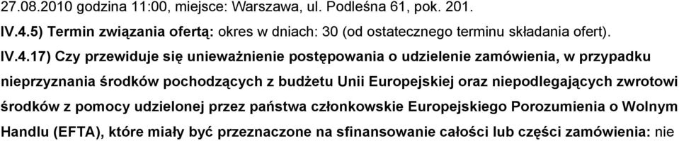 17) Czy przewiduje się unieważnienie postępowania o udzielenie zamówienia, w przypadku nieprzyznania środków pochodzących z budżetu