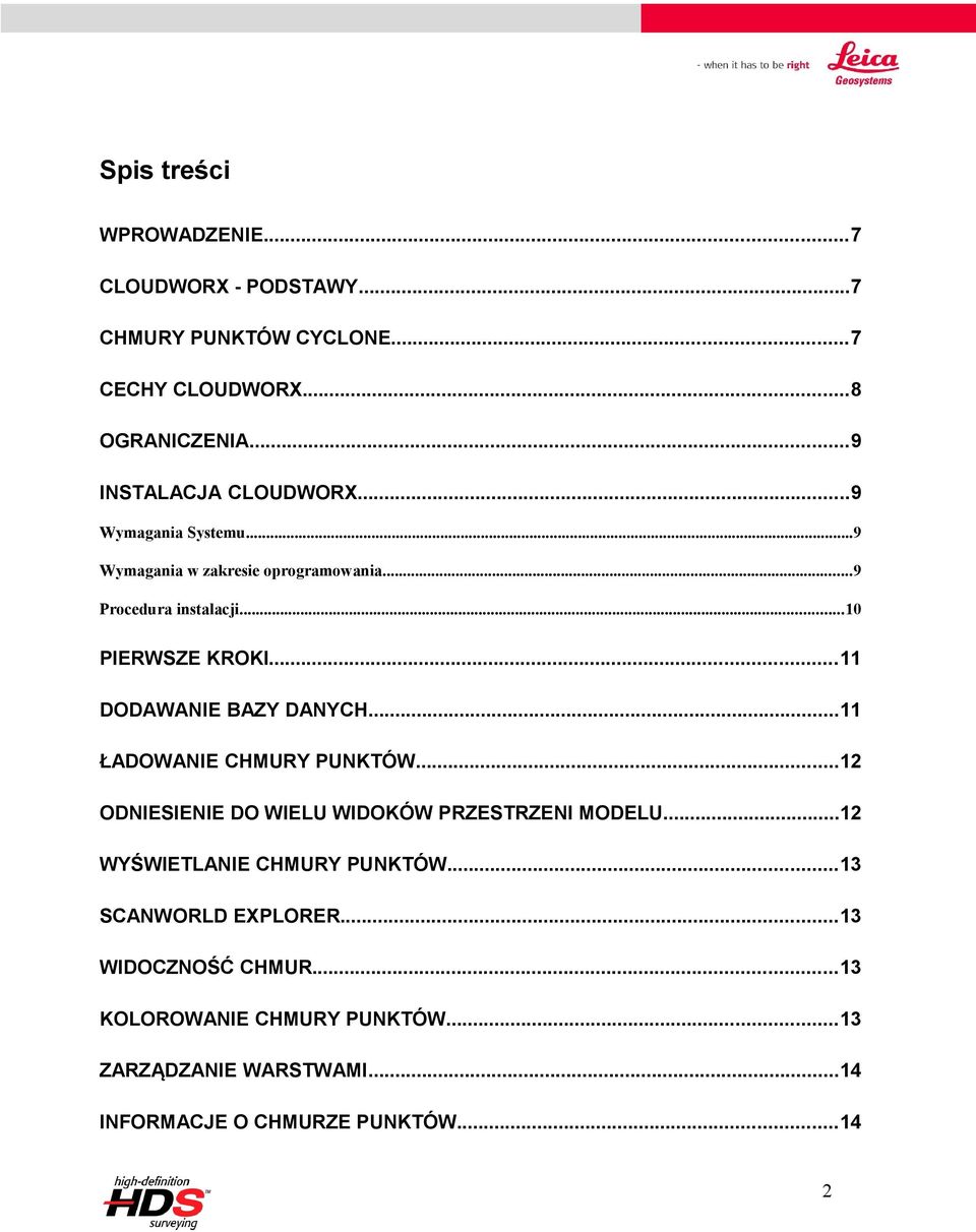 ..11 DODAWANIE BAZY DANYCH...11 ŁADOWANIE CHMURY PUNKTÓW...12 ODNIESIENIE DO WIELU WIDOKÓW PRZESTRZENI MODELU.