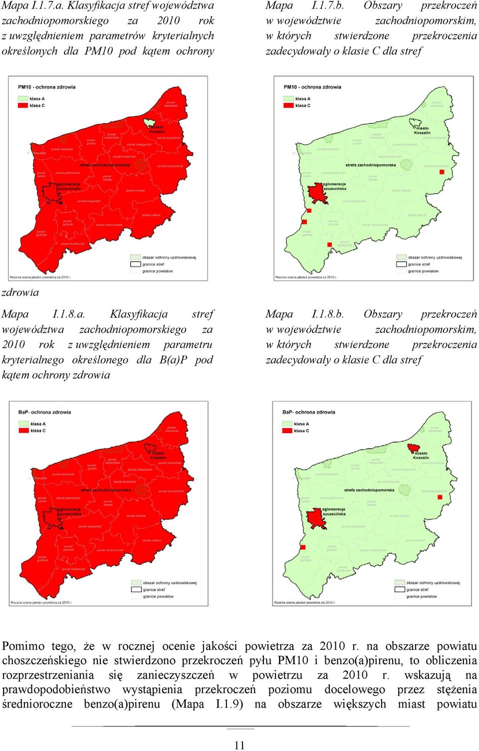 1.8.b. Obszary przekroczeń w województwie zachodniopomorskim, w których stwierdzone przekroczenia zadecydowały o klasie C dla stref Pomimo tego, że w rocznej ocenie jakości powietrza za 2010 r.