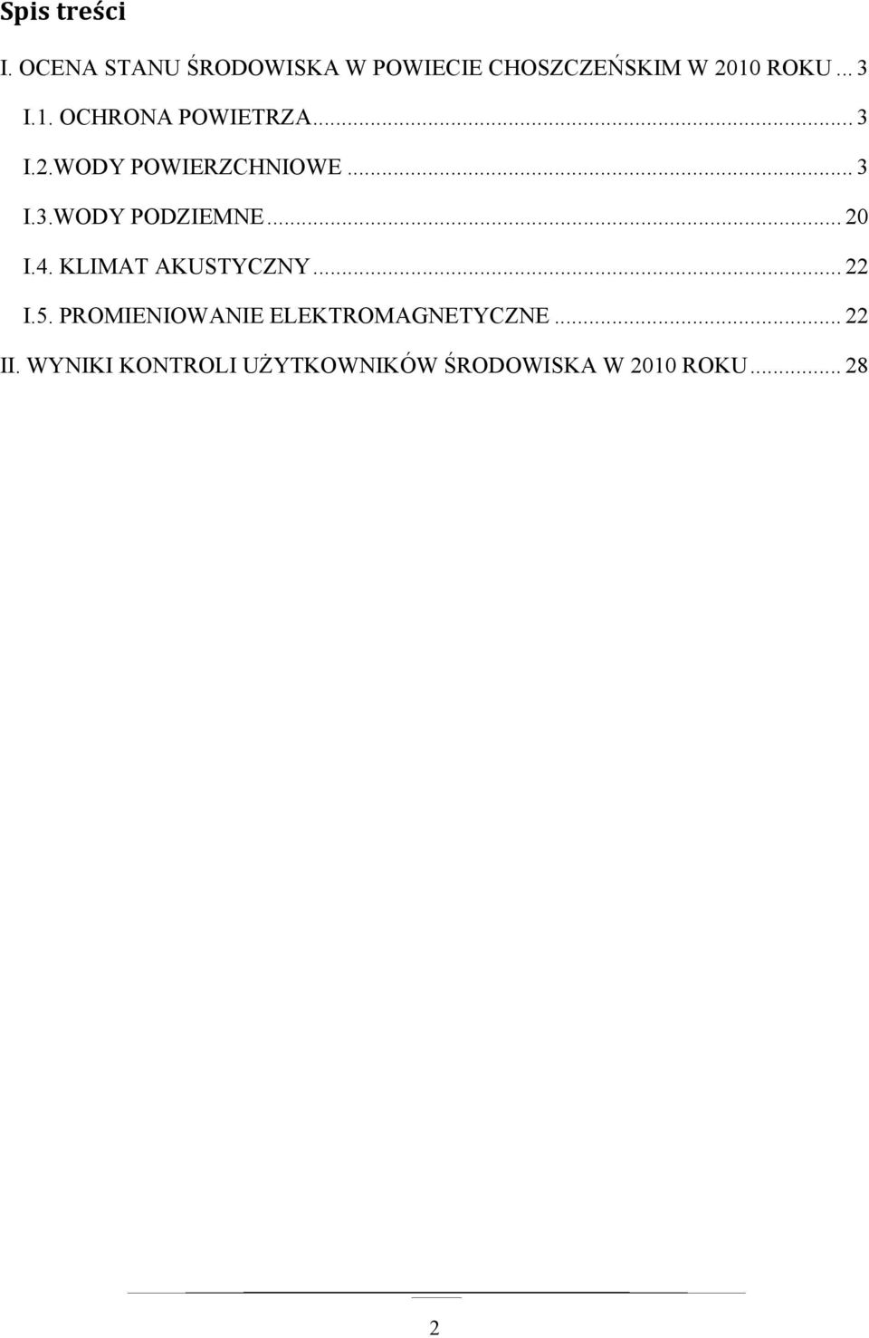 .. 20 I.4. KLIMAT AKUSTYCZNY... 22 I.5. PROMIENIOWANIE ELEKTROMAGNETYCZNE.