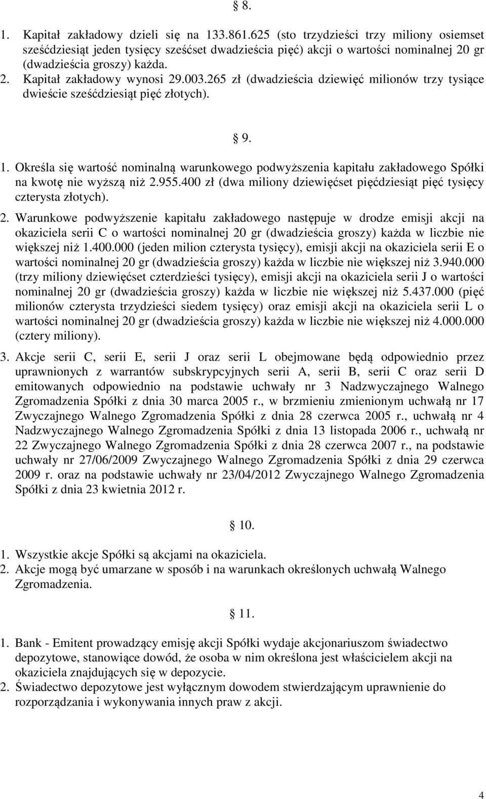 265 zł (dwadzieścia dziewięć milionów trzy tysiące dwieście sześćdziesiąt pięć złotych). 9. 1.