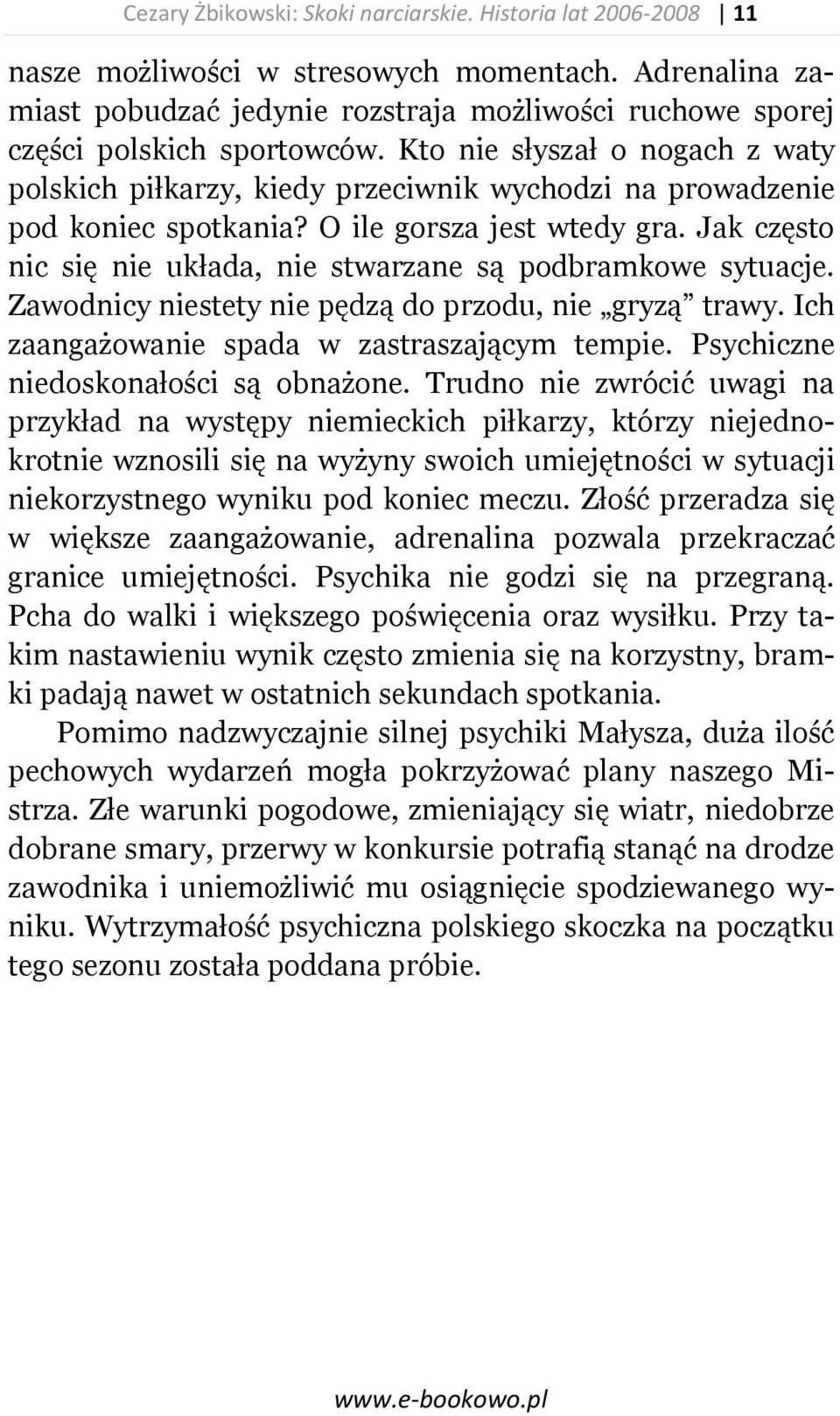 Kto nie słyszał o nogach z waty polskich piłkarzy, kiedy przeciwnik wychodzi na prowadzenie pod koniec spotkania? O ile gorsza jest wtedy gra.