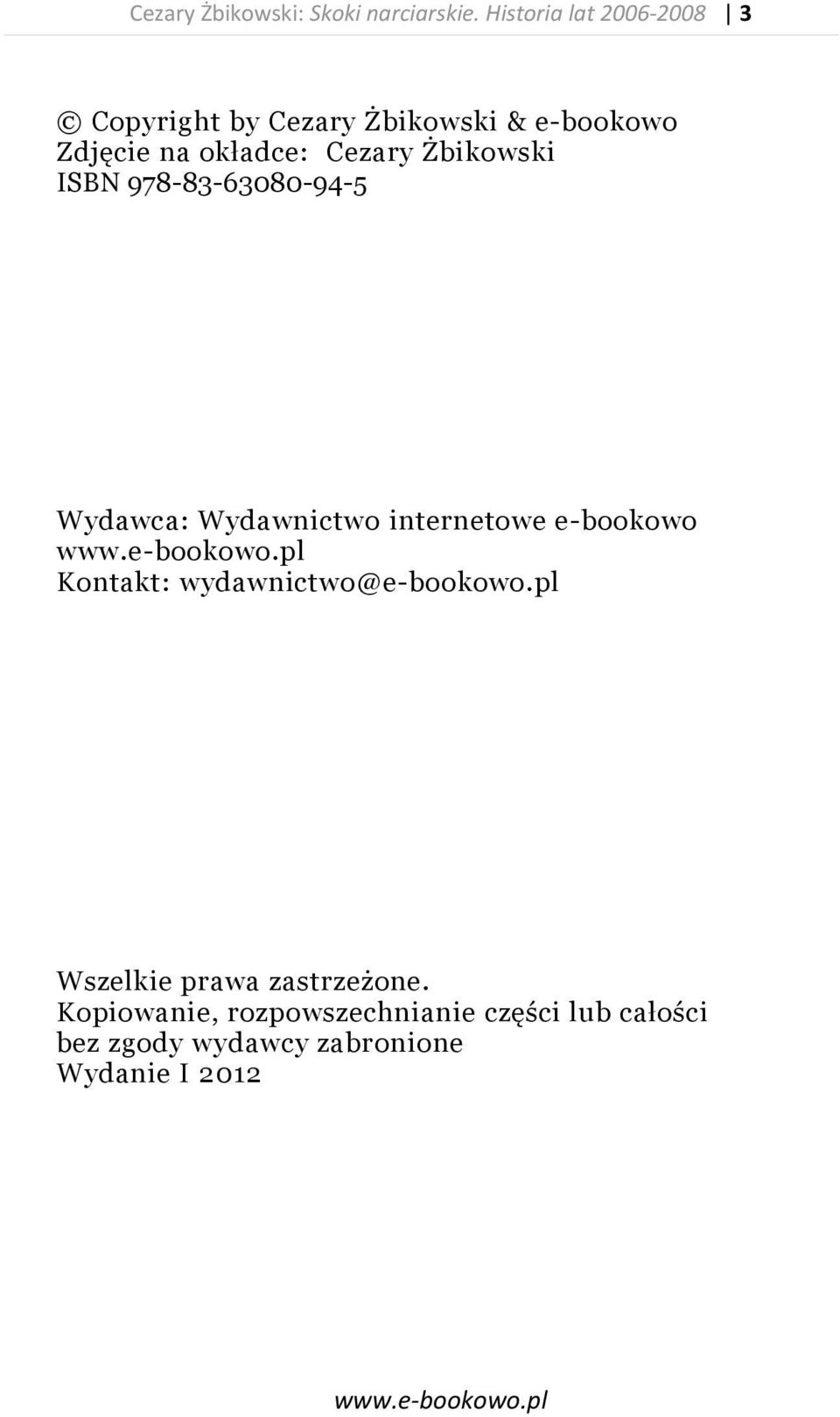 Cezary Żbikowski ISBN 978-83-63080-94-5 Wydawca: Wydawnictwo internetowe e-bookowo