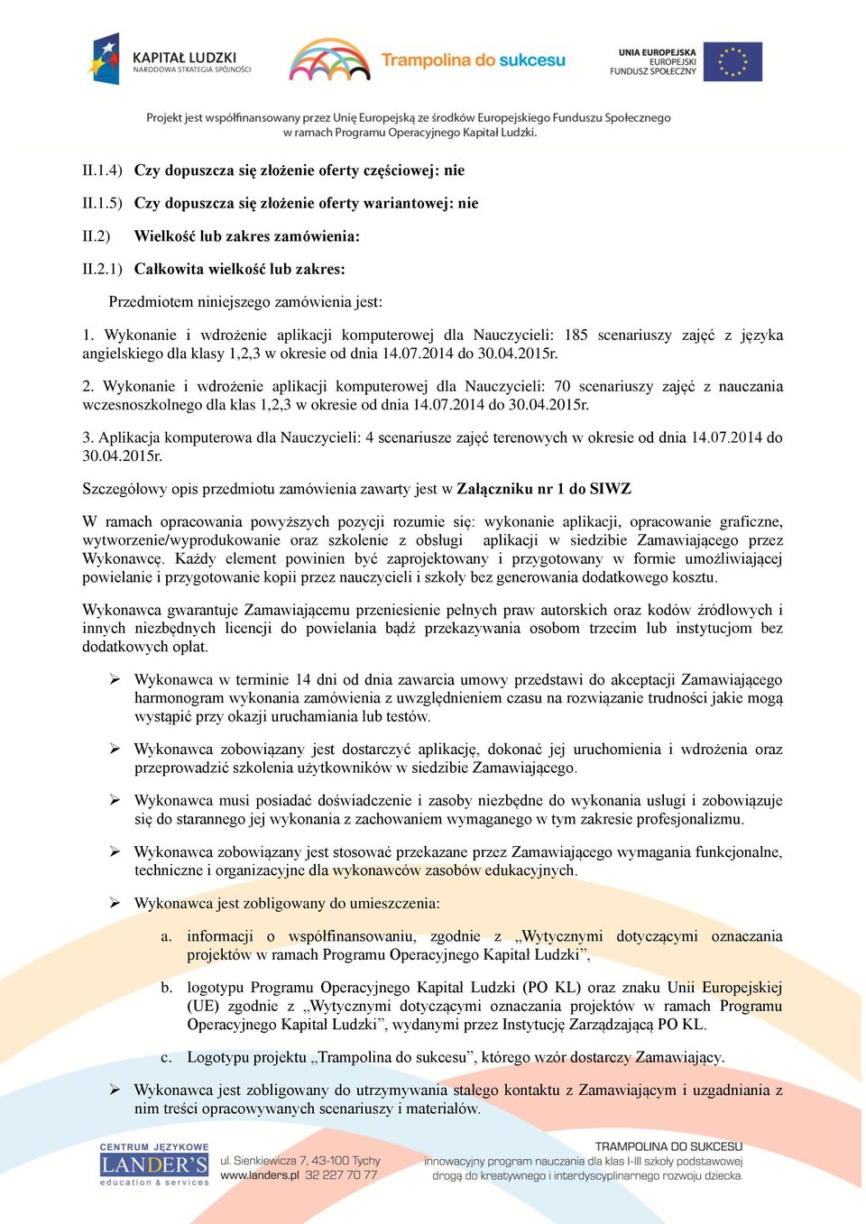 Wykonanie i wdrożenie aplikacji komputerowej dla Nauczycieli: 70 scenariuszy zajęć z nauczania wczesnoszkolnego dla klas 1,2,3 w okresie od dnia 14.07.2014 do 30