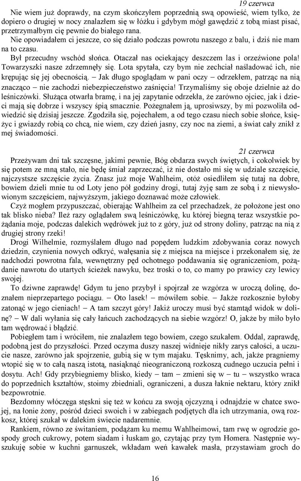 Otaczał nas ociekający deszczem las i orzeźwione pola! Towarzyszki nasze zdrzemnęły się. Lota spytała, czy bym nie zechciał naśladować ich, nie krępując się jej obecnością.