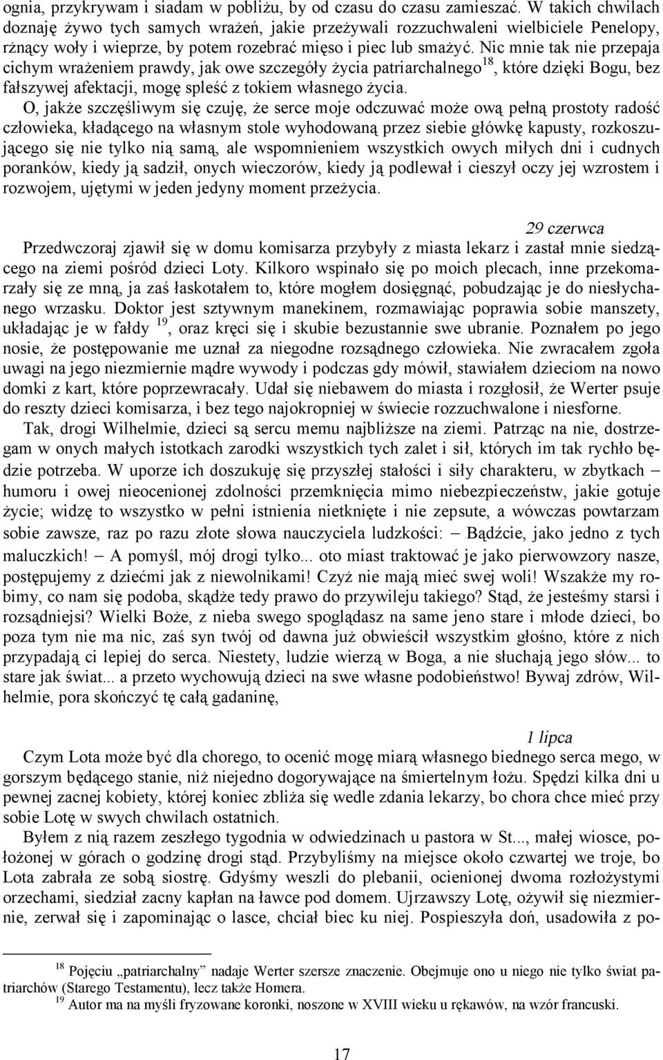 Nic mnie tak nie przepaja cichym wrażeniem prawdy, jak owe szczegóły życia patriarchalnego 18, które dzięki Bogu, bez fałszywej afektacji, mogę spleść z tokiem własnego życia.