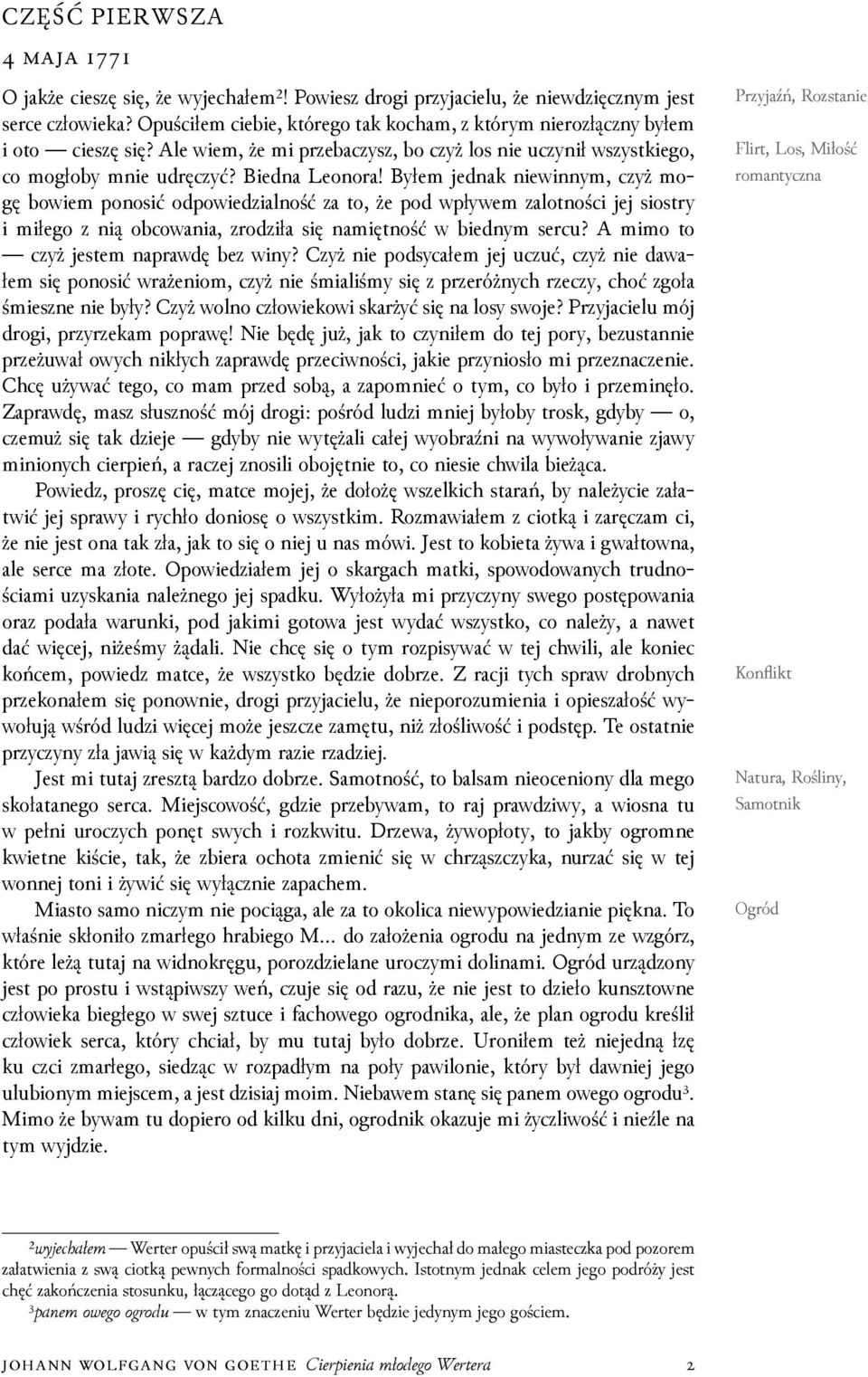 Byłem jednak niewinnym, czyż mogę bowiem ponosić odpowieǳialność za to, że pod wpływem zalotności jej siostry i miłego z nią obcowania, zroǳiła się namiętność w biednym sercu?