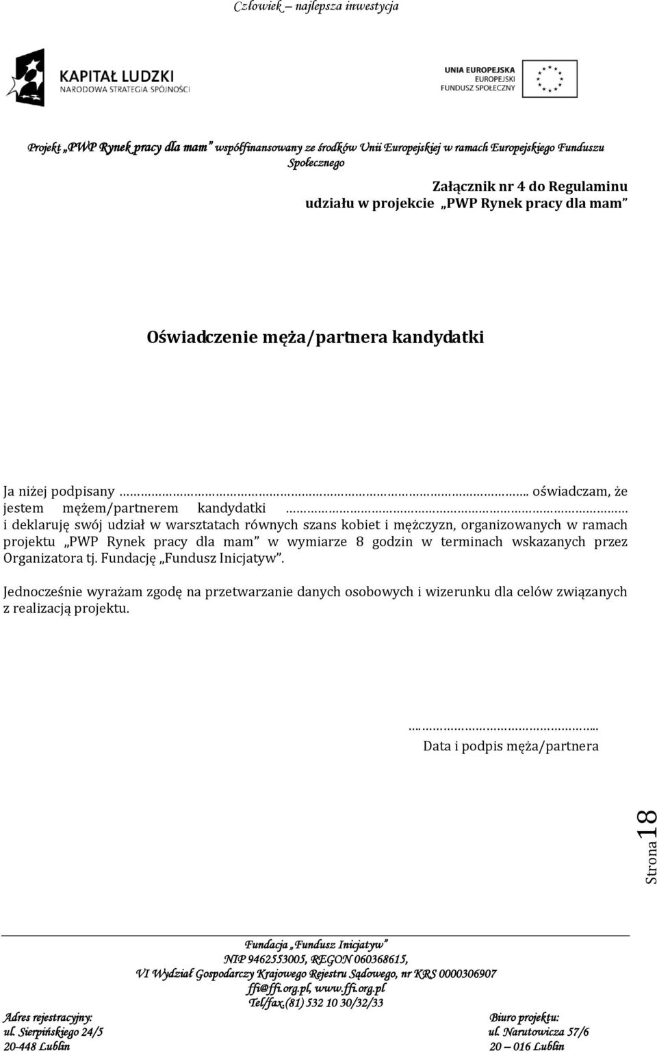 ramach projektu PWP Rynek pracy dla mam w wymiarze 8 godzin w terminach wskazanych przez Organizatora tj. Fundację Fundusz Inicjatyw.