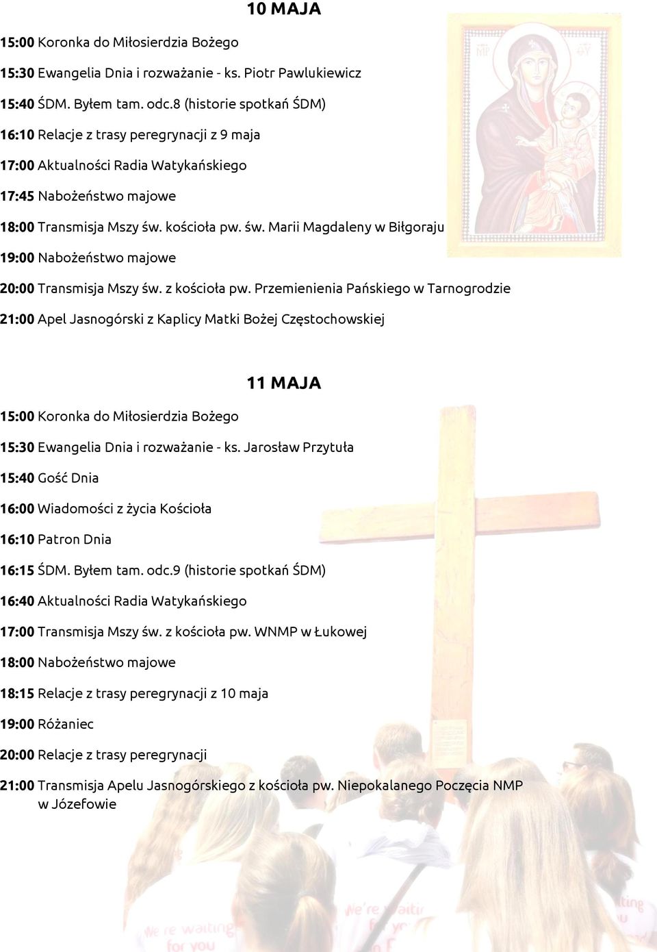 kościoła pw. św. Marii Magdaleny w Biłgoraju 20:00 Transmisja Mszy św. z kościoła pw.