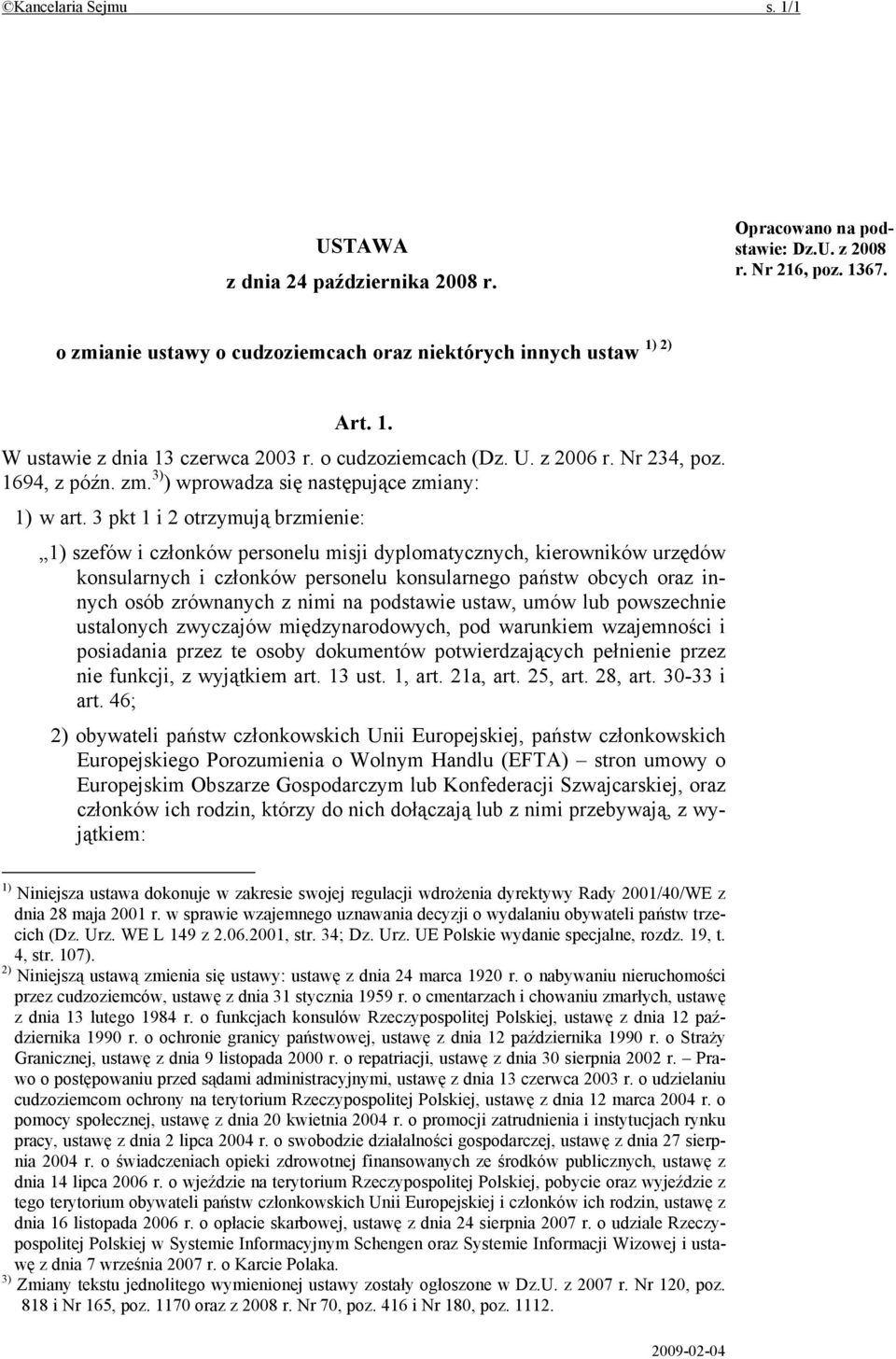 3 pkt 1 i 2 otrzymują brzmienie: 1) szefów i członków personelu misji dyplomatycznych, kierowników urzędów konsularnych i członków personelu konsularnego państw obcych oraz innych osób zrównanych z