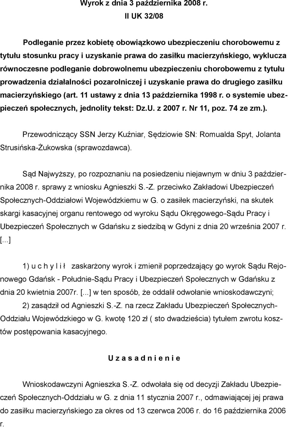 ubezpieczeniu chorobowemu z tytułu prowadzenia działalności pozarolniczej i uzyskanie prawa do drugiego zasiłku macierzyńskiego (art. 11 ustawy z dnia 13 października 1998 r.