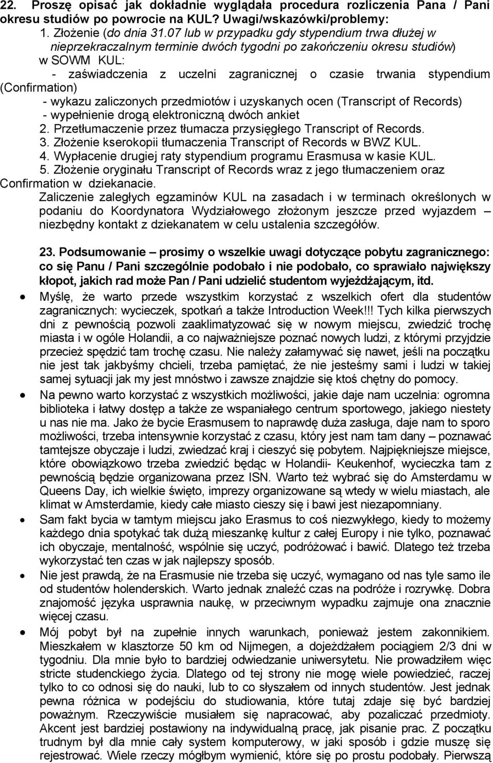 (Confirmation) - wykazu zaliczonych przedmiotów i uzyskanych ocen (Transcript of Records) - wypełnienie drogą elektroniczną dwóch ankiet 2.