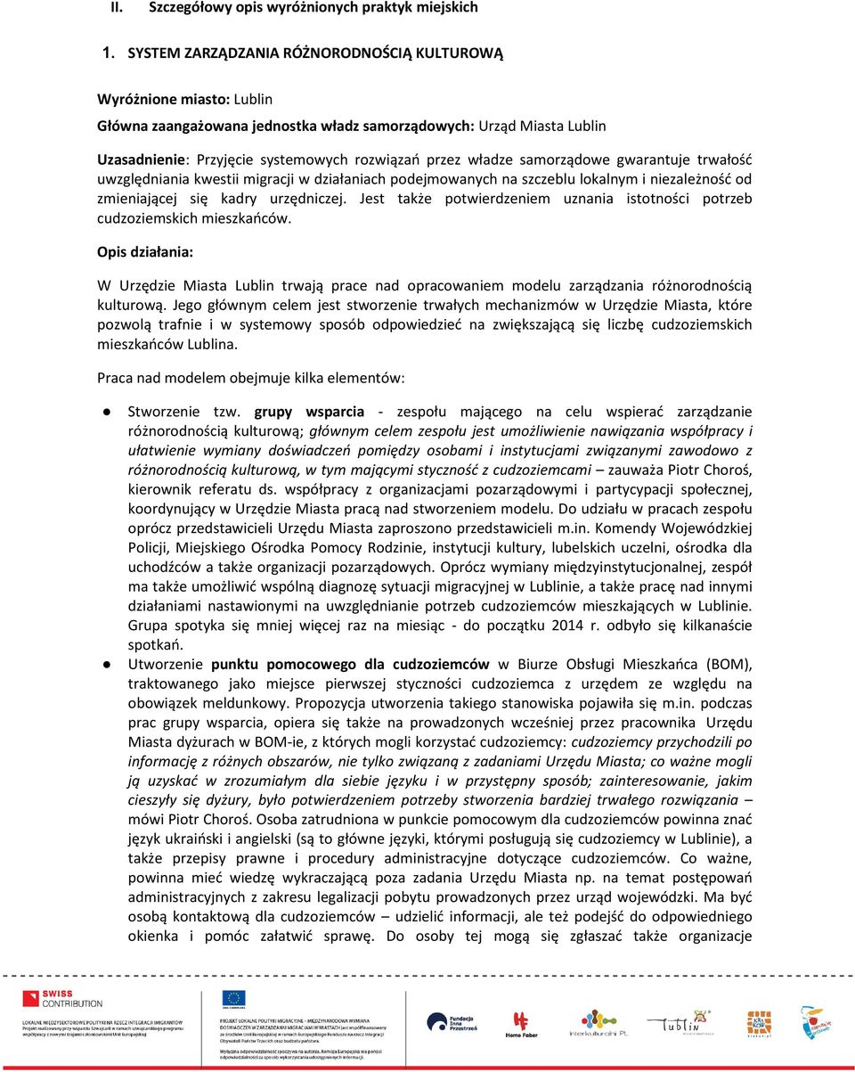 samorządowe gwarantuje trwałość uwzględniania kwestii migracji w działaniach podejmowanych na szczeblu lokalnym i niezależność od zmieniającej się kadry urzędniczej.