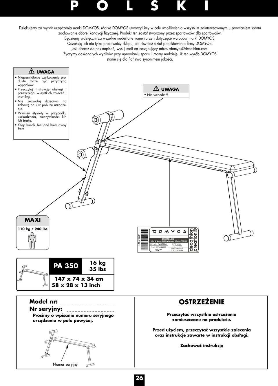 Oczekują ich nie tylko pracownicy sklepu, ale również dział projektowania firmy DOMYOS. Jeśli chcesz do nas napisać, wyślij mail na następujący adres :domyos@decathlon.com.