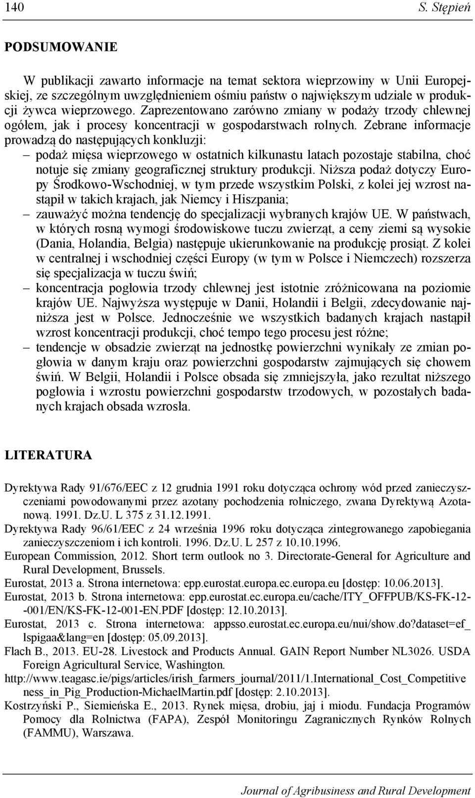 Zaprezentowano zarówno zmiany w podaży trzody chlewnej ogółem, jak i procesy koncentracji w gospodarstwach rolnych.