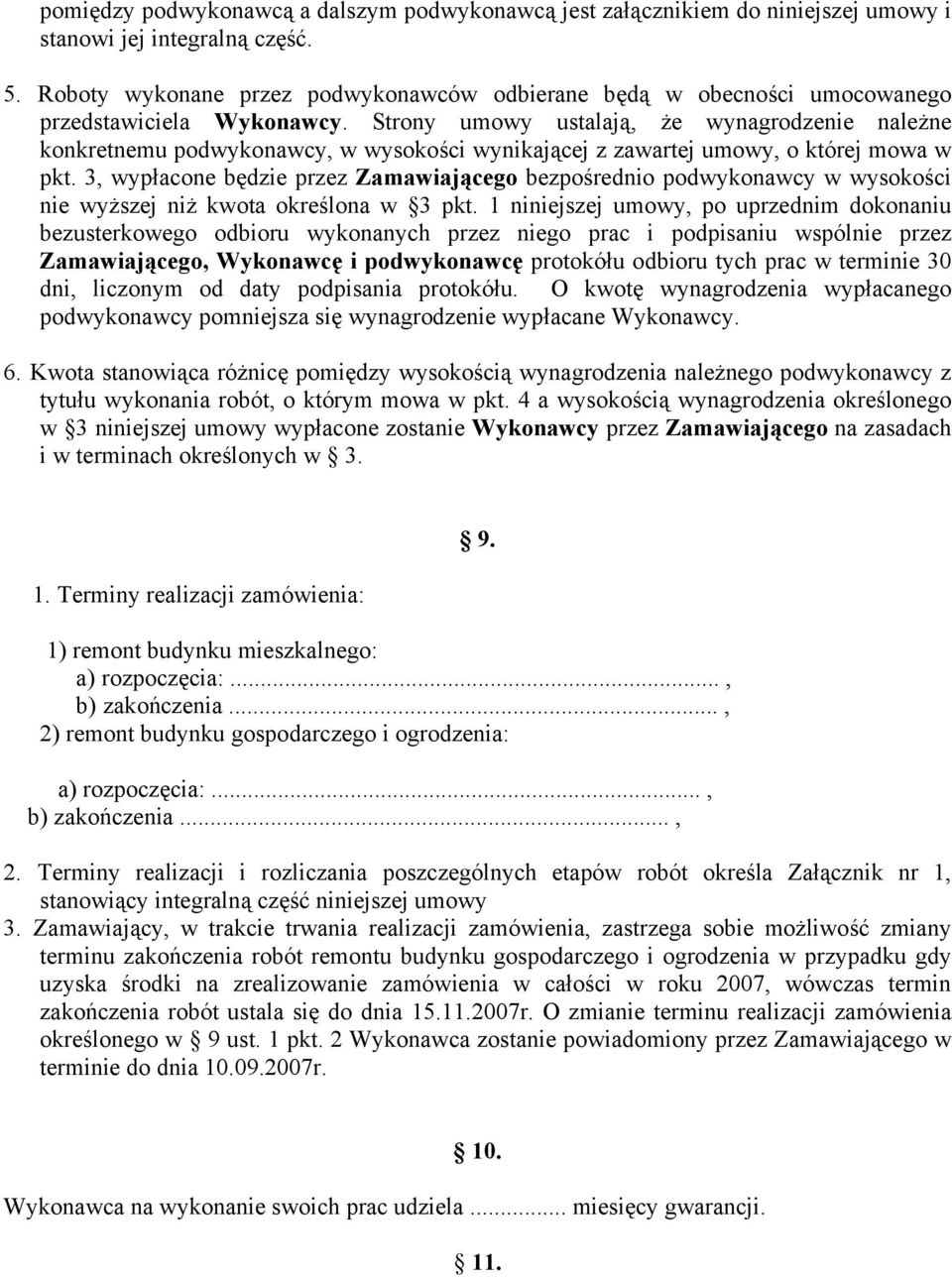 Strony umowy ustalają, że wynagrodzenie należne konkretnemu podwykonawcy, w wysokości wynikającej z zawartej umowy, o której mowa w pkt.