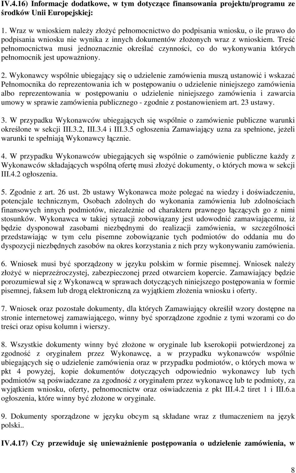 Treść pełnomocnictwa musi jednoznacznie określać czynności, co do wykonywania których pełnomocnik jest upoważniony. 2.