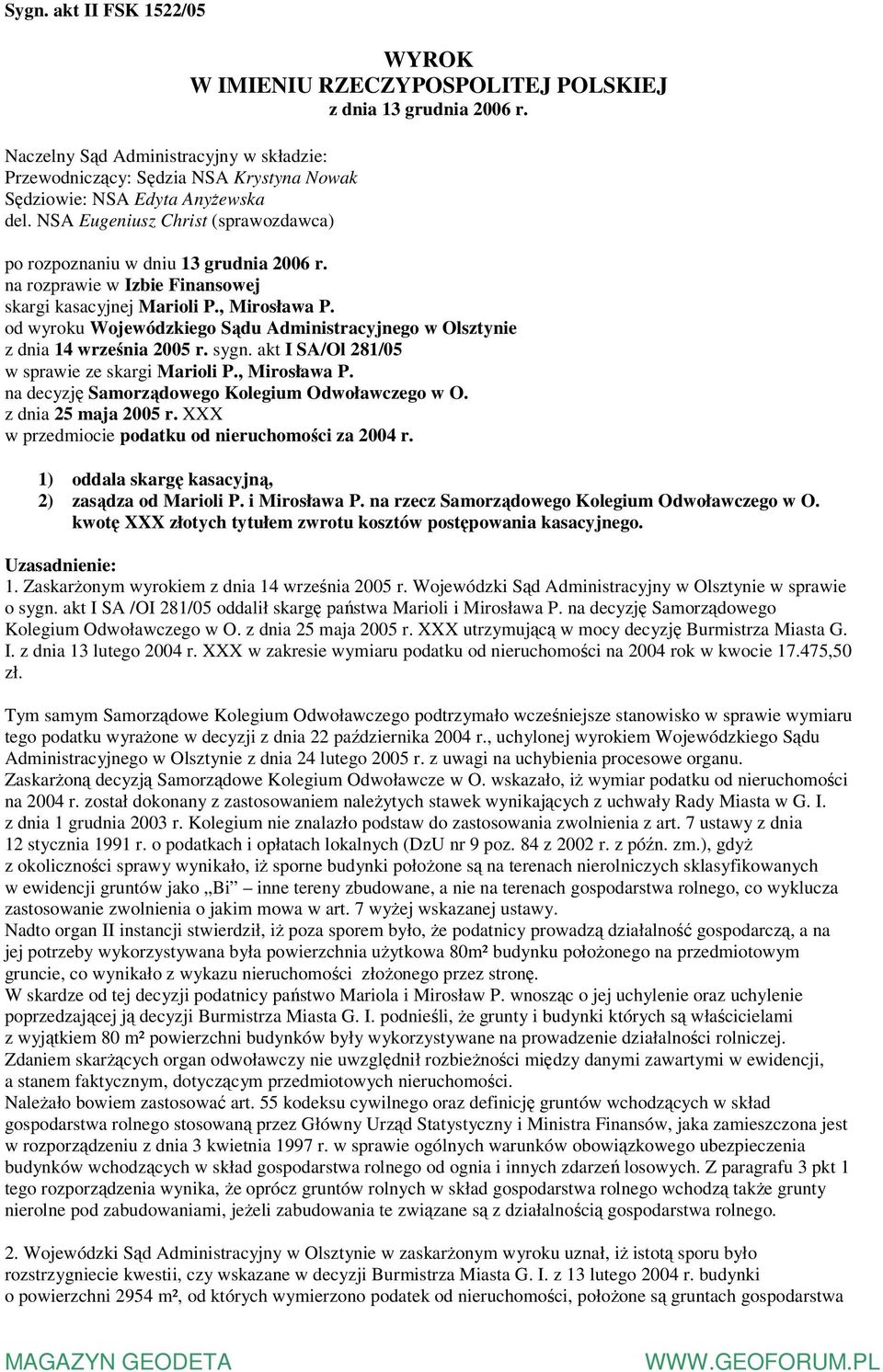 na rozprawie w Izbie Finansowej skargi kasacyjnej Marioli P., Mirosława P. od wyroku Wojewódzkiego Sądu Administracyjnego w Olsztynie z dnia 14 września 2005 r. sygn.