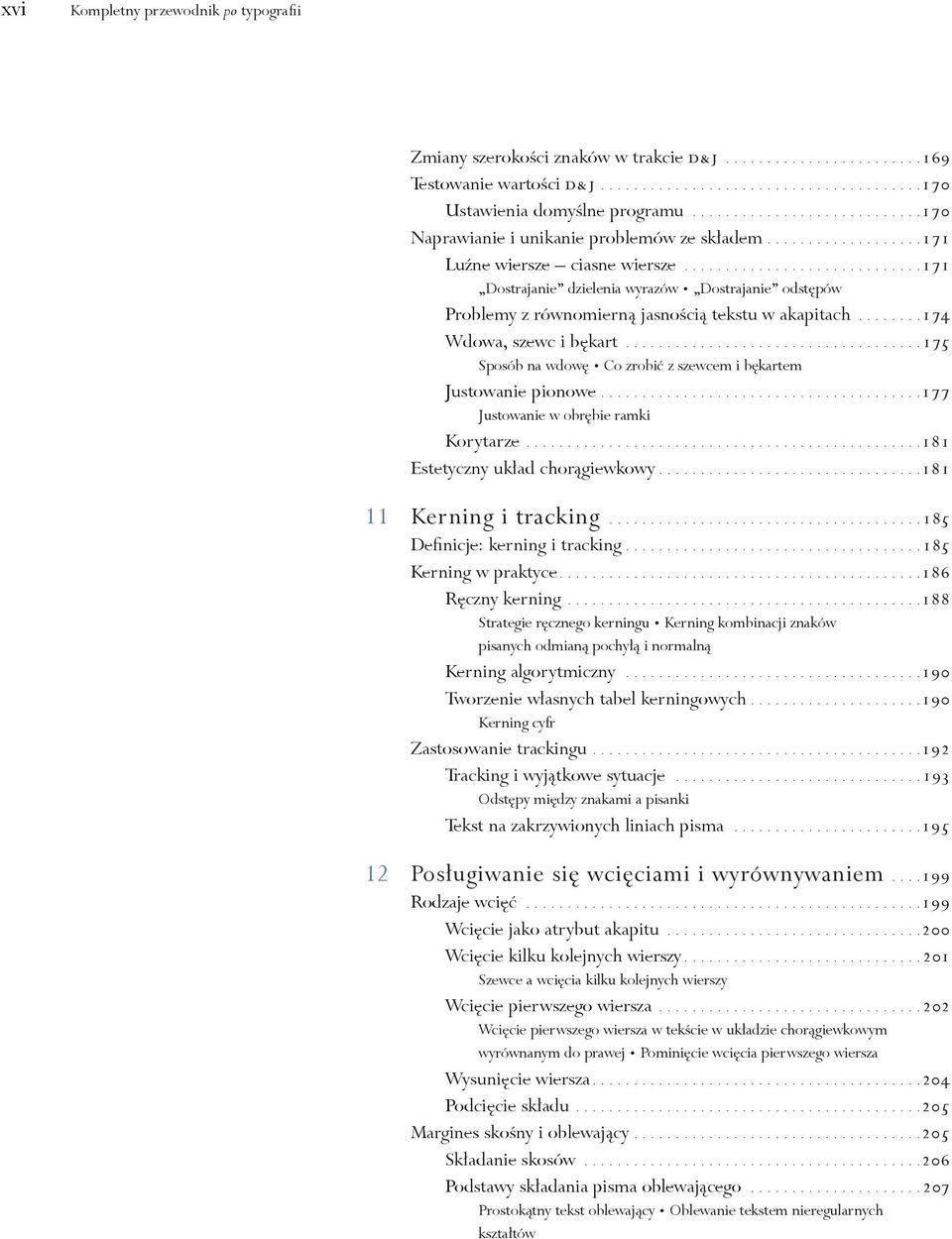 ............................171 Dostrajanie dzielenia wyrazów Dostrajanie odstępów Problemy z równomierną jasnością tekstu w akapitach........174 Wdowa, szewc i bękart.