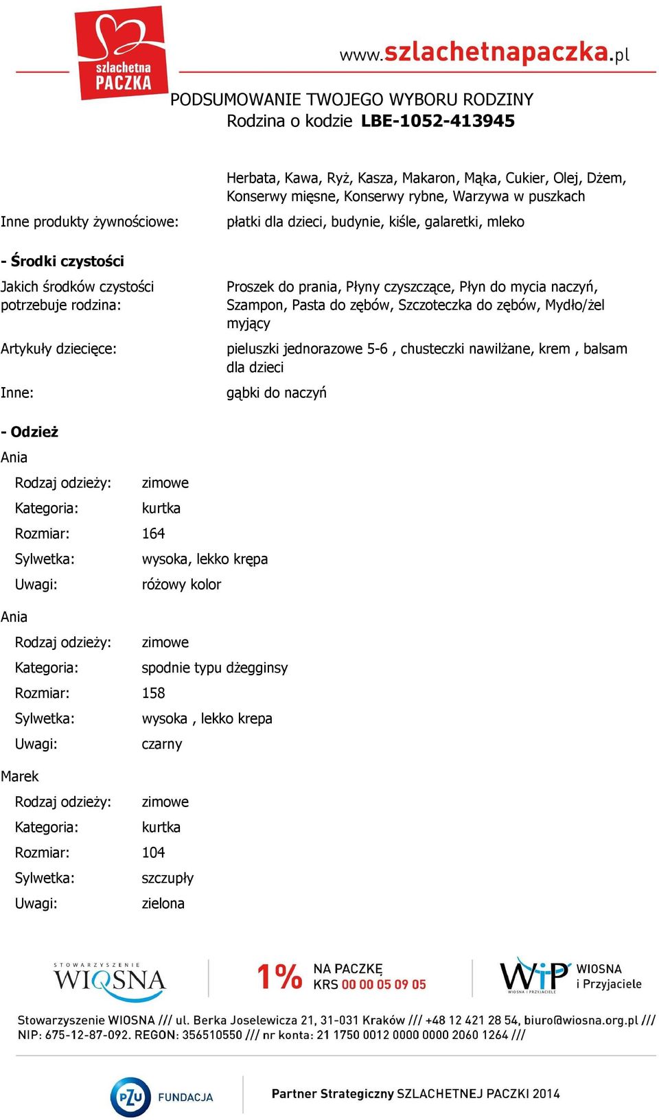 zębów, Szczoteczka do zębów, Mydło/żel myjący pieluszki jednorazowe 5-6, chusteczki nawilżane, krem, balsam dla dzieci gąbki do naczyń - Odzież Kategoria: kurtka Rozmiar: 164 Sylwetka: