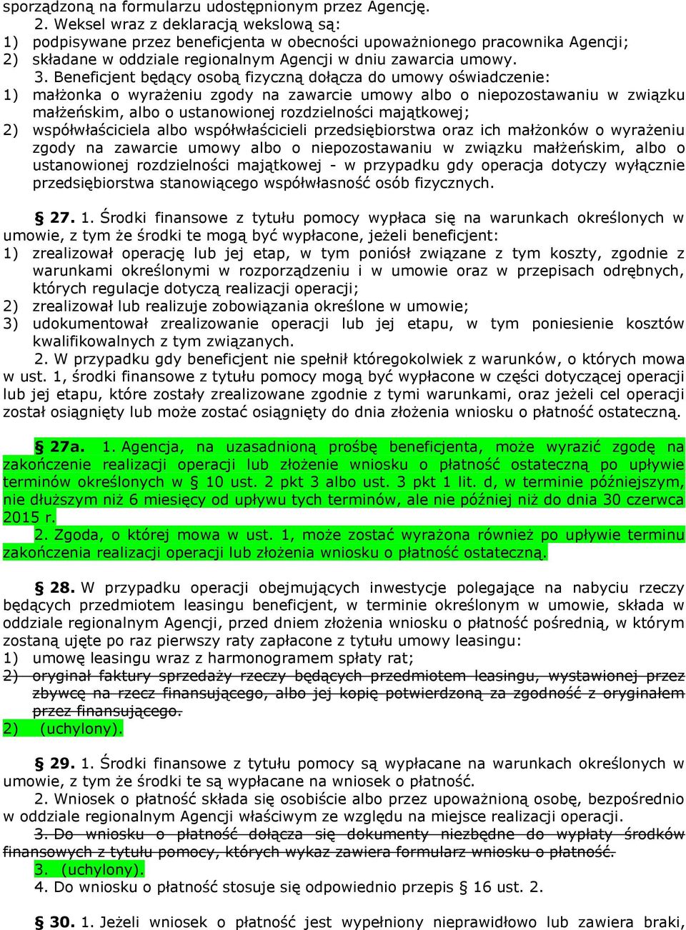 Beneficjent będący osobą fizyczną dołącza do umowy oświadczenie: 1) małżonka o wyrażeniu zgody na zawarcie umowy albo o niepozostawaniu w związku małżeńskim, albo o ustanowionej rozdzielności