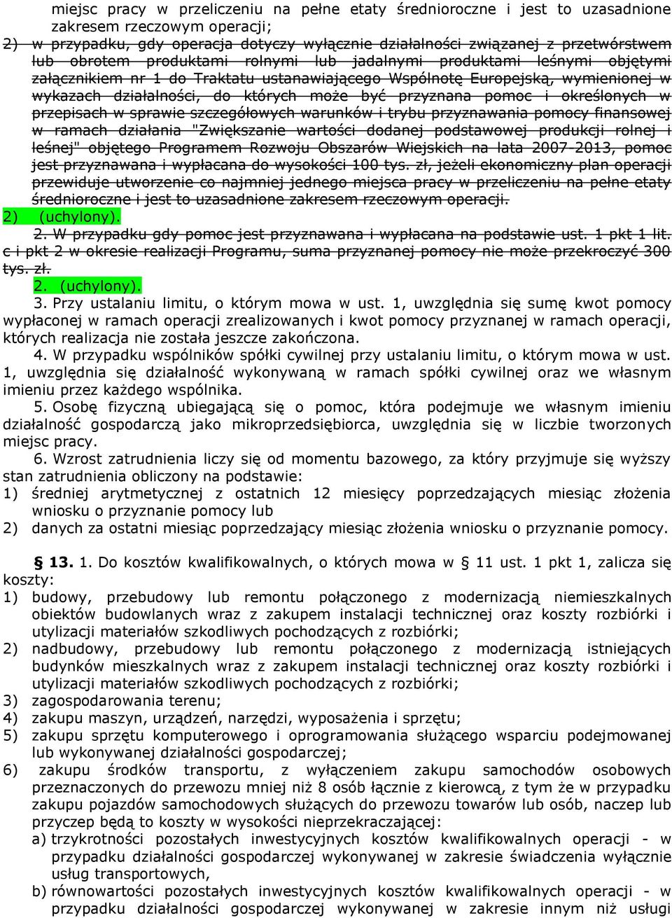 przyznana pomoc i określonych w przepisach w sprawie szczegółowych warunków i trybu przyznawania pomocy finansowej w ramach działania "Zwiększanie wartości dodanej podstawowej produkcji rolnej i