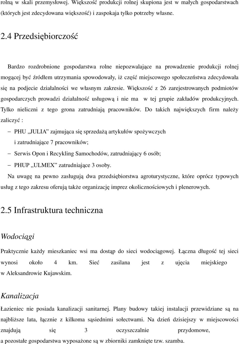 sięnapodjeciedziałalnościwewłasnymzakresie.większośćz6zarejestrowanychpodmiotów gospodarczychprowadzidziałalnośćusługowąiniema wtejgrupiezakładówprodukcyjnych.