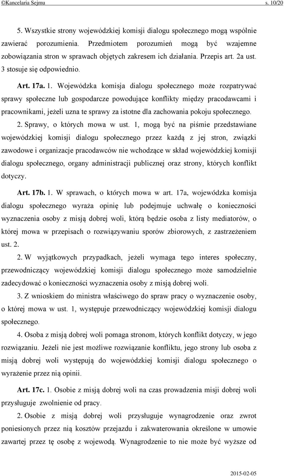 a. 1. Wojewódzka komisja dialogu społecznego może rozpatrywać sprawy społeczne lub gospodarcze powodujące konflikty między pracodawcami i pracownikami, jeżeli uzna te sprawy za istotne dla zachowania