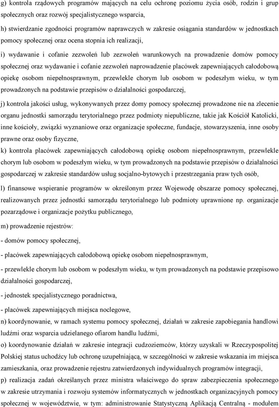 wydawanie i cofanie zezwoleń naprowadzenie placówek zapewniających całodobową opiekę osobom niepełnosprawnym, przewlekle chorym lub osobom w podeszłym wieku, w tym prowadzonych na podstawie przepisów