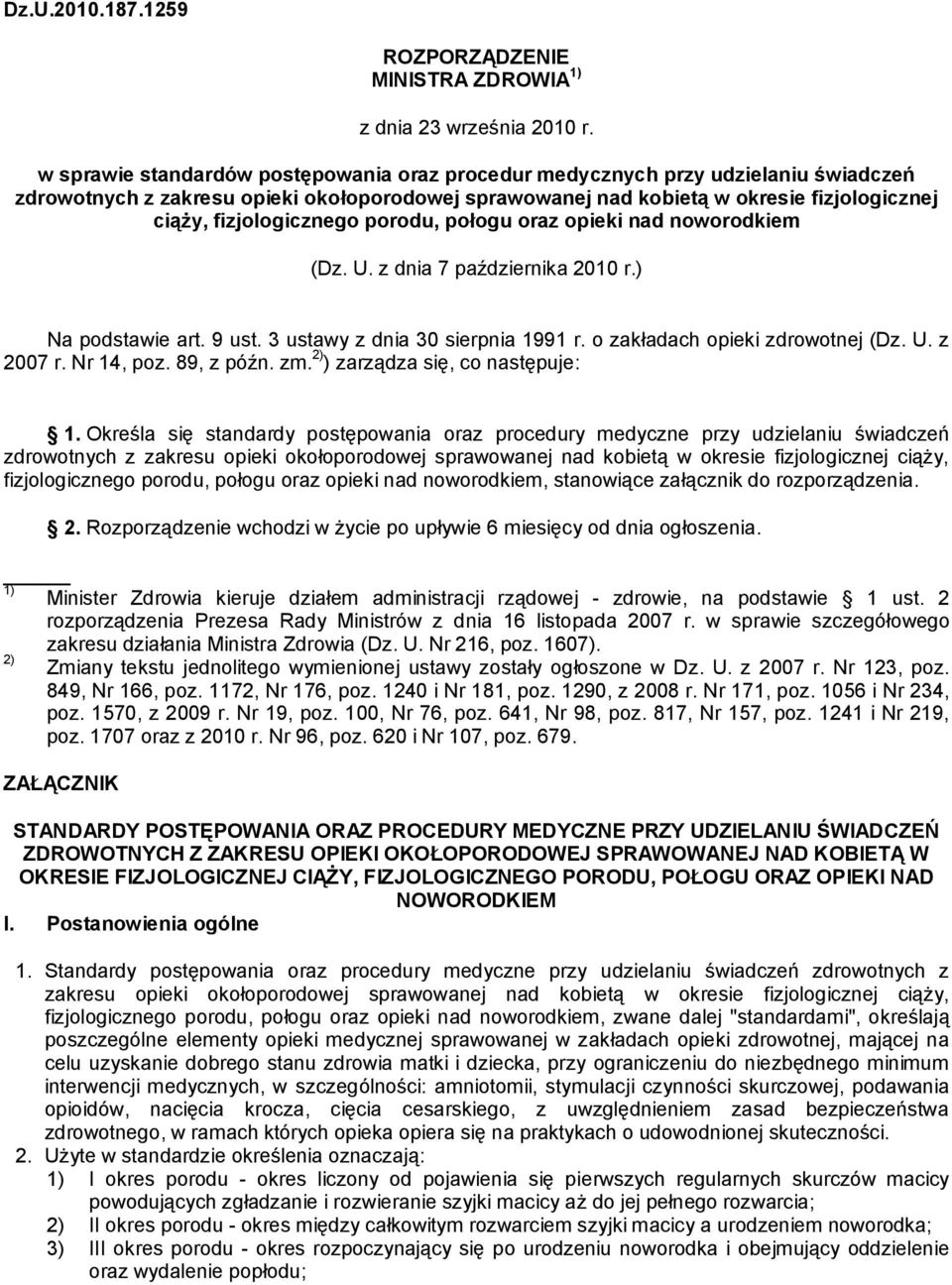 fizjologicznego porodu, połogu oraz opieki nad noworodkiem (Dz. U. z dnia 7 października 2010 r.) Na podstawie art. 9 ust. 3 ustawy z dnia 30 sierpnia 1991 r. o zakładach opieki zdrowotnej (Dz. U. z 2007 r.