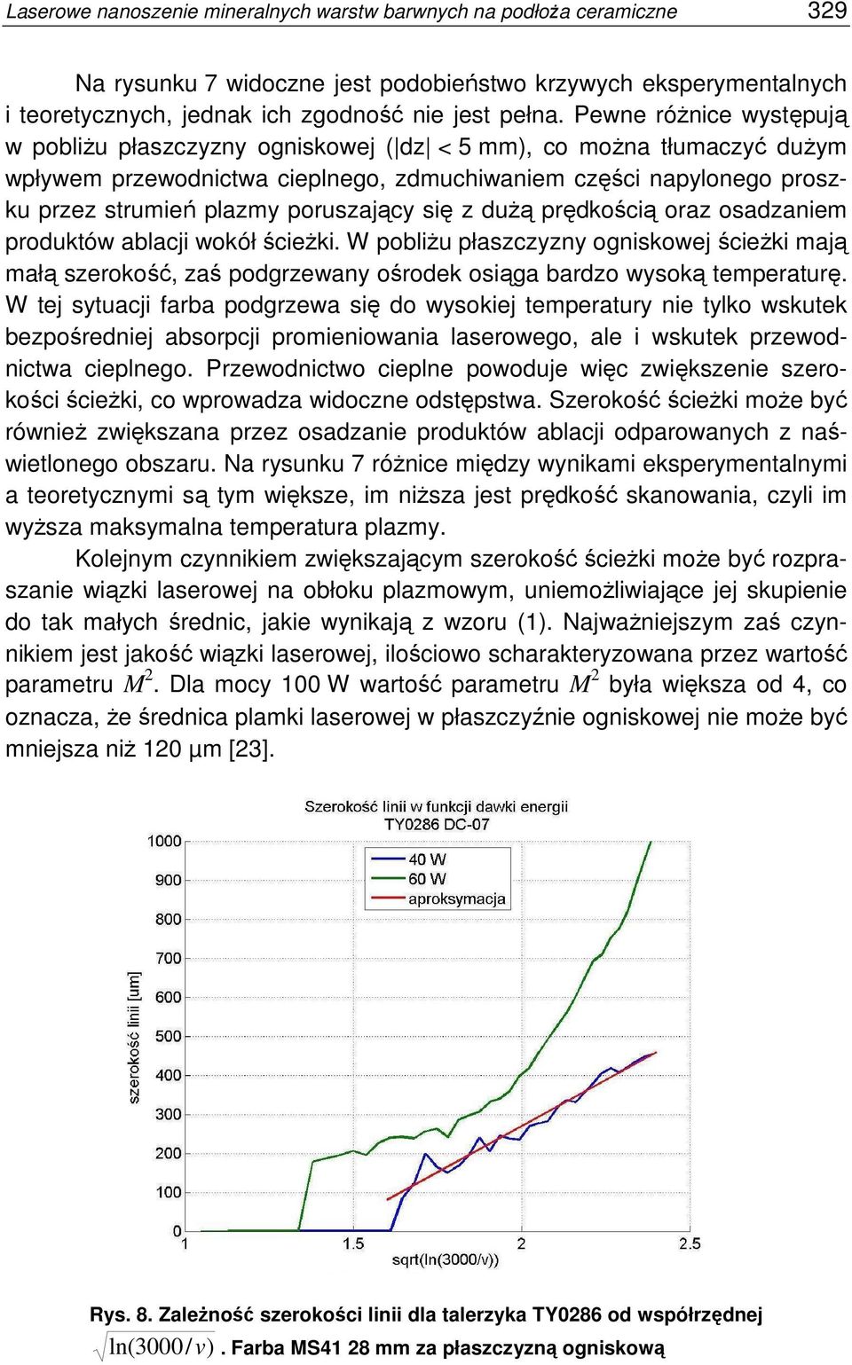 poruszający się z duŝą prędkością oraz osadzaniem produktów ablacji wokół ścieŝki.