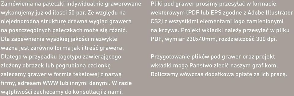 Dlatego w przypadku logotypu zawierającego złożony obrazek lub pogrubioną czcionkę zalecamy grawer w formie tekstowej z nazwą firmy, adresem WWW lub innymi danymi.