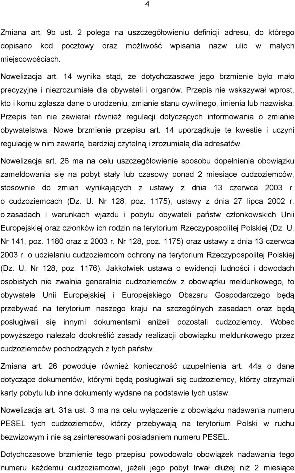 Przepis nie wskazywał wprost, kto i komu zgłasza dane o urodzeniu, zmianie stanu cywilnego, imienia lub nazwiska.