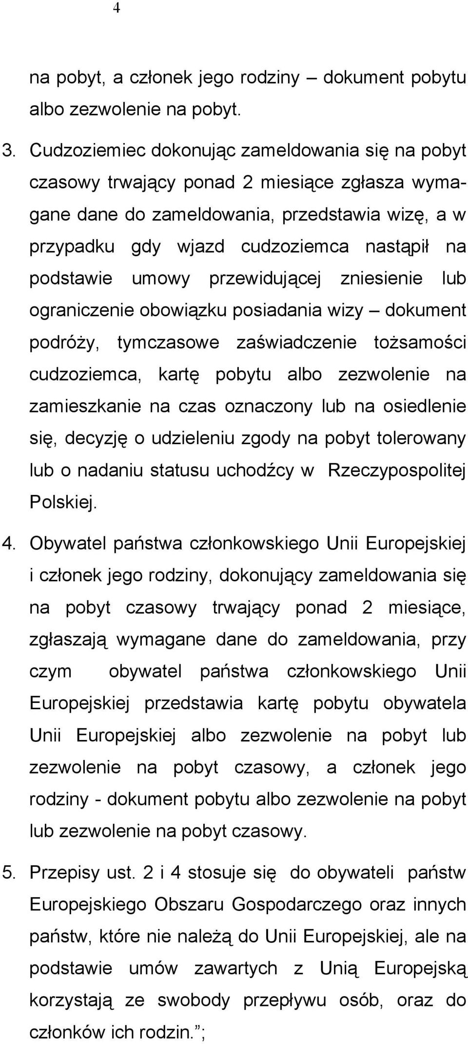 umowy przewidującej zniesienie lub ograniczenie obowiązku posiadania wizy dokument podróży, tymczasowe zaświadczenie tożsamości cudzoziemca, kartę pobytu albo zezwolenie na zamieszkanie na czas