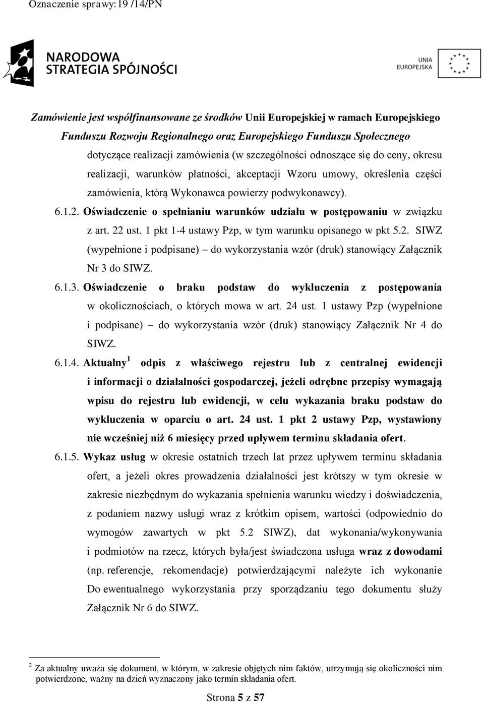 6.1.3. Oświadczenie o braku podstaw do wykluczenia z postępowania w okolicznościach, o których mowa w art. 24 ust.